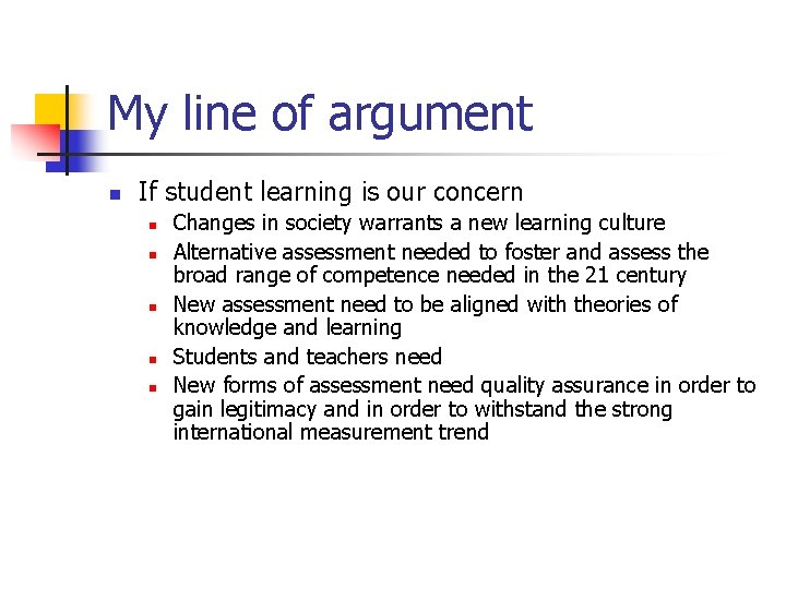 My line of argument n If student learning is our concern n n Changes