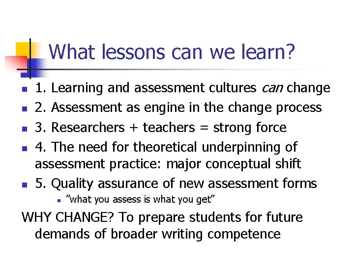 What lessons can we learn? n n n 1. Learning and assessment cultures can