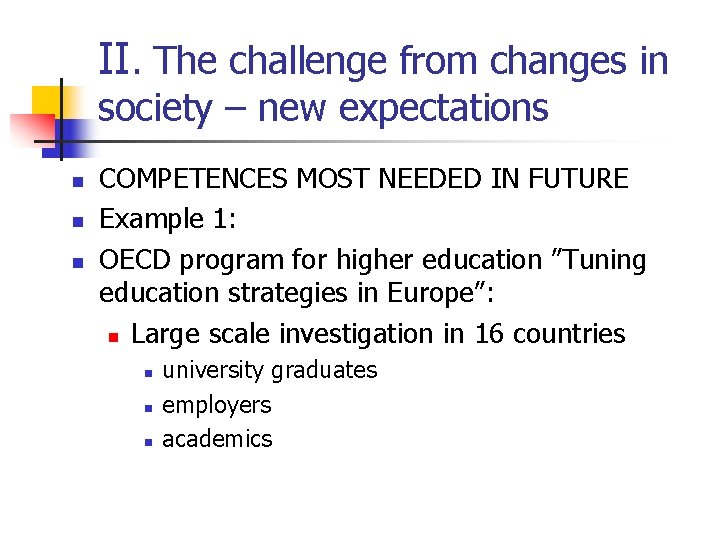 II. The challenge from changes in society – new expectations n n n COMPETENCES