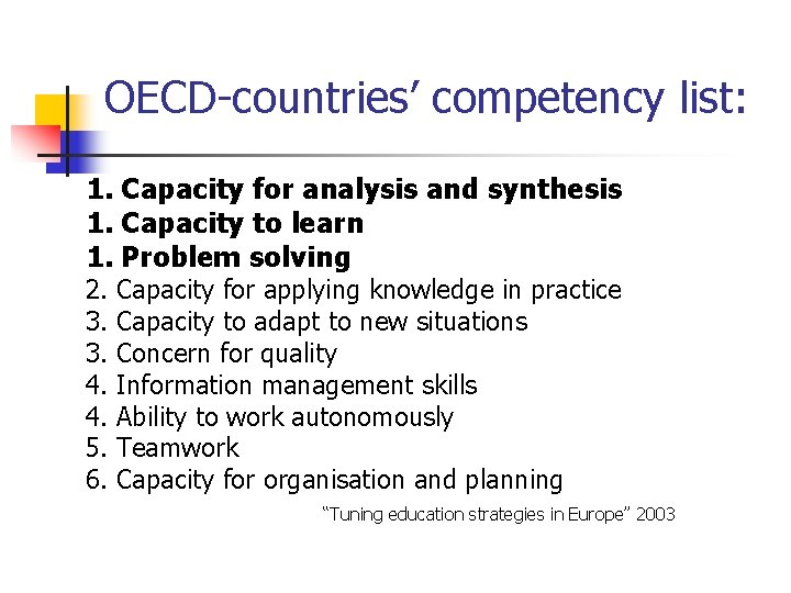 OECD-countries’ competency list: 1. Capacity for analysis and synthesis 1. Capacity to learn 1.