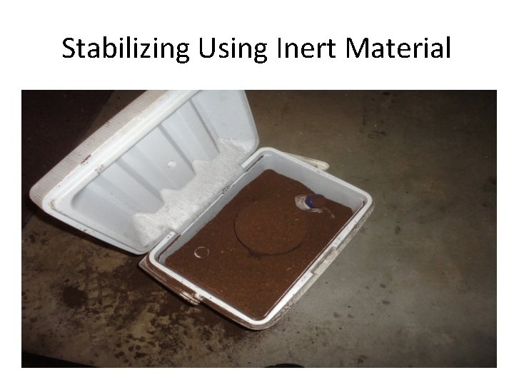 Stabilizing Using Inert Material 