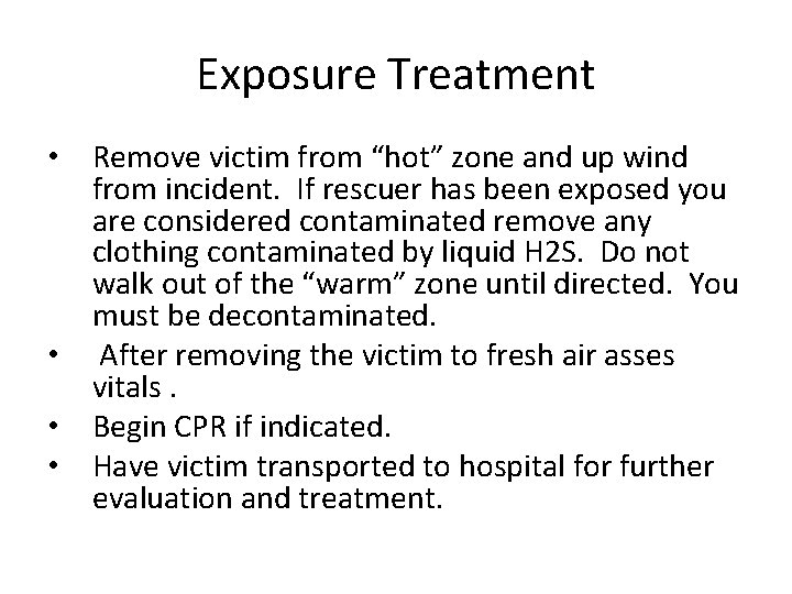 Exposure Treatment • Remove victim from “hot” zone and up wind from incident. If