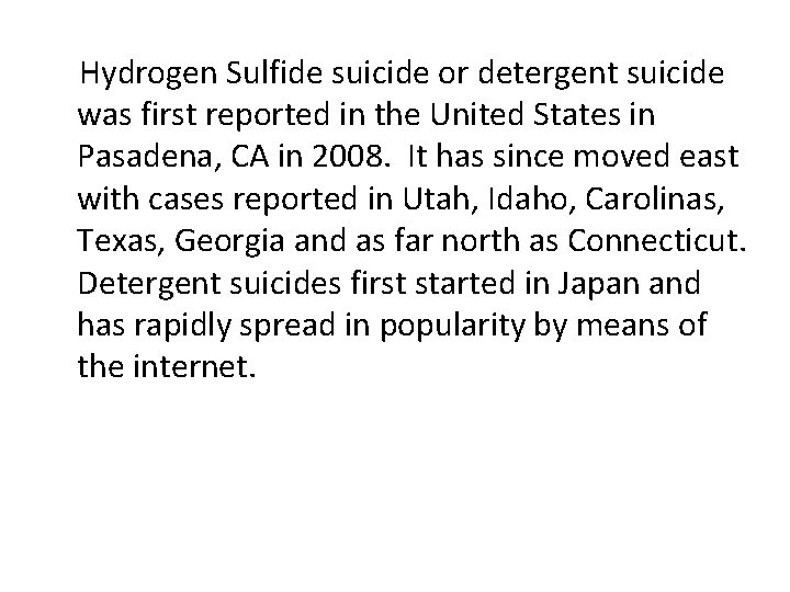 Hydrogen Sulfide suicide or detergent suicide was first reported in the United States in