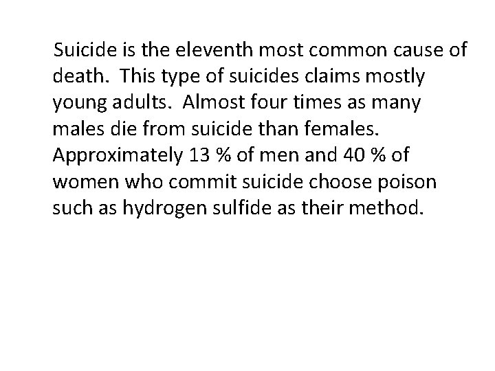 Suicide is the eleventh most common cause of death. This type of suicides claims