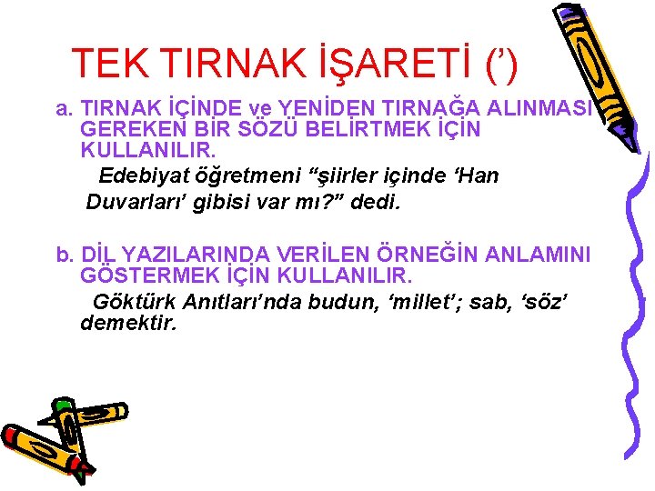 TEK TIRNAK İŞARETİ (’) a. TIRNAK İÇİNDE ve YENİDEN TIRNAĞA ALINMASI GEREKEN BİR SÖZÜ