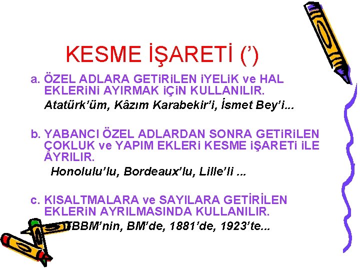 KESME İŞARETİ (’) a. ÖZEL ADLARA GETi. Ri. LEN i. YELi. K ve HAL