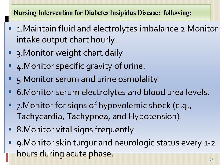 Nursing Intervention for Diabetes Insipidus Disease: following: 1. Maintain fluid and electrolytes imbalance 2.