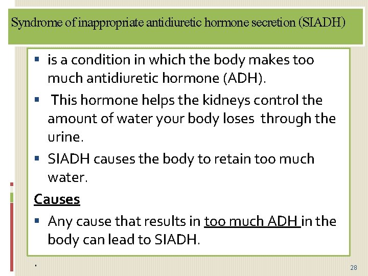 Syndrome of inappropriate antidiuretic hormone secretion (SIADH) is a condition in which the body