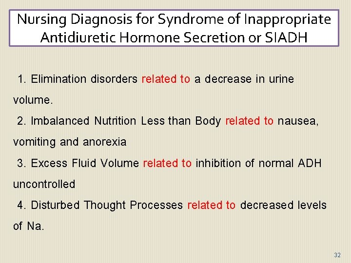 Nursing Diagnosis for Syndrome of Inappropriate Antidiuretic Hormone Secretion or SIADH 1. Elimination disorders