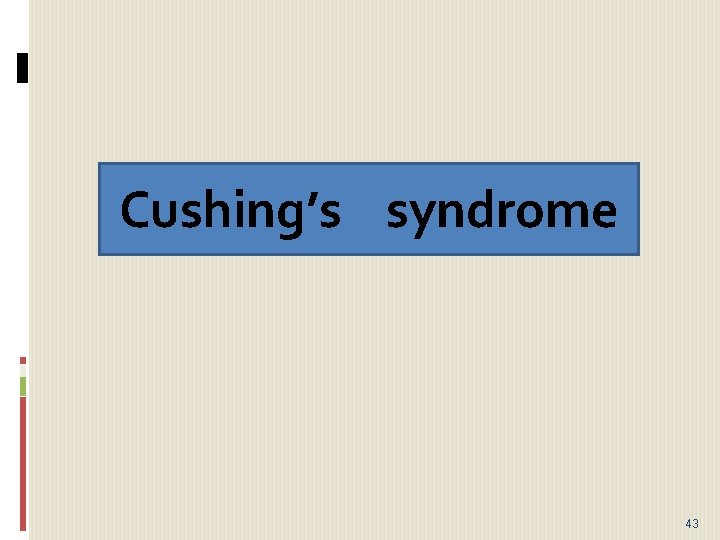 Cushing’s syndrome 43 