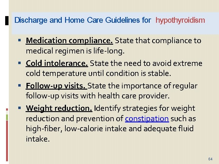 Discharge and Home Care Guidelines for hypothyroidism Medication compliance. State that compliance to medical