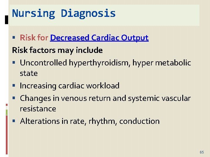 Nursing Diagnosis Risk for Decreased Cardiac Output Risk factors may include Uncontrolled hyperthyroidism, hyper