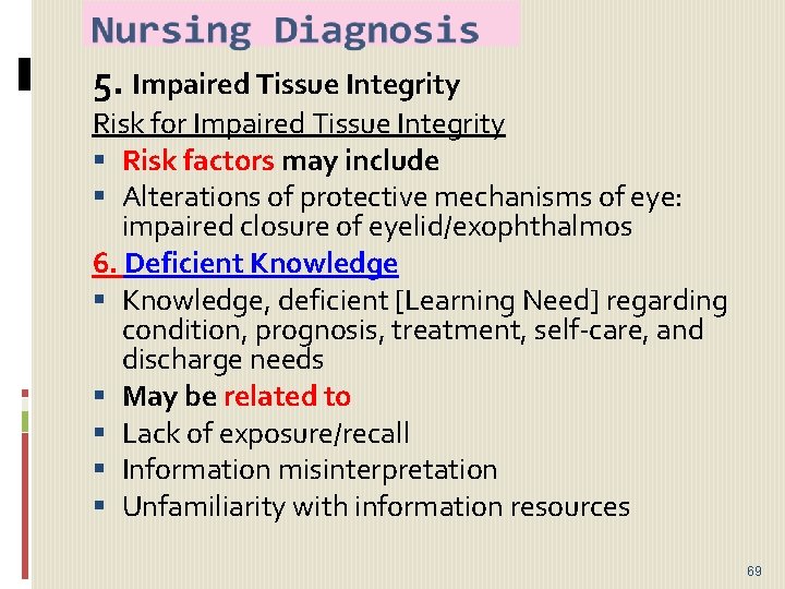 5. Impaired Tissue Integrity Risk for Impaired Tissue Integrity Risk factors may include Alterations