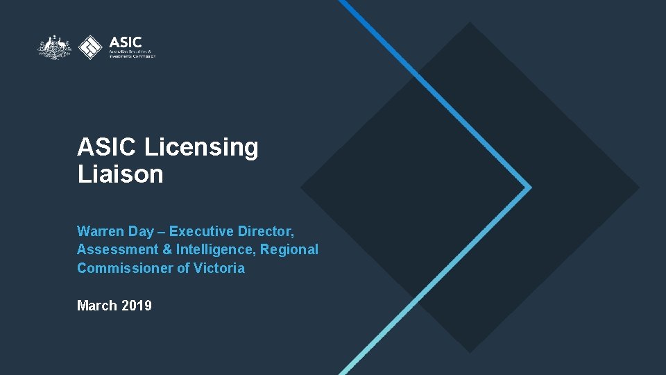 ASIC Licensing Liaison Warren Day – Executive Director, Assessment & Intelligence, Regional Commissioner of