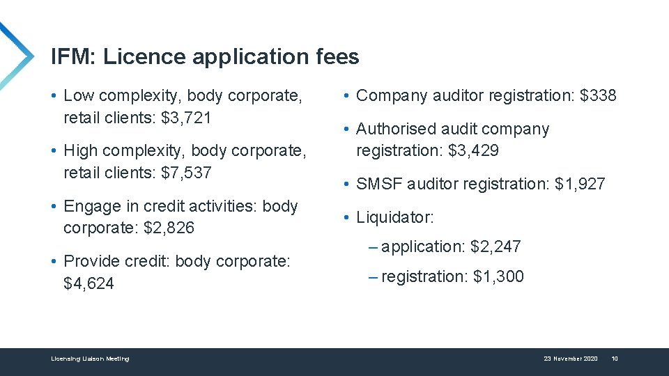 IFM: Licence application fees • Low complexity, body corporate, retail clients: $3, 721 •