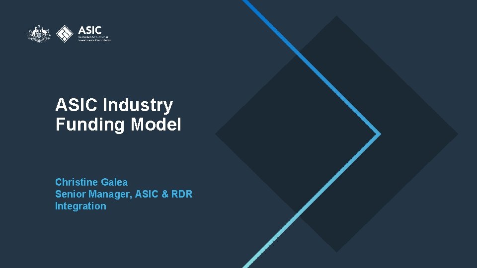 ASIC Industry Funding Model Christine Galea Senior Manager, ASIC & RDR Integration 