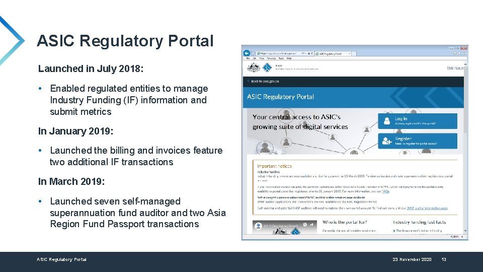 ASIC Regulatory Portal Launched in July 2018: • Enabled regulated entities to manage Industry