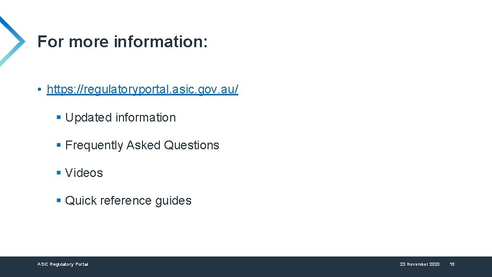 For more information: • https: //regulatoryportal. asic. gov. au/ § Updated information § Frequently