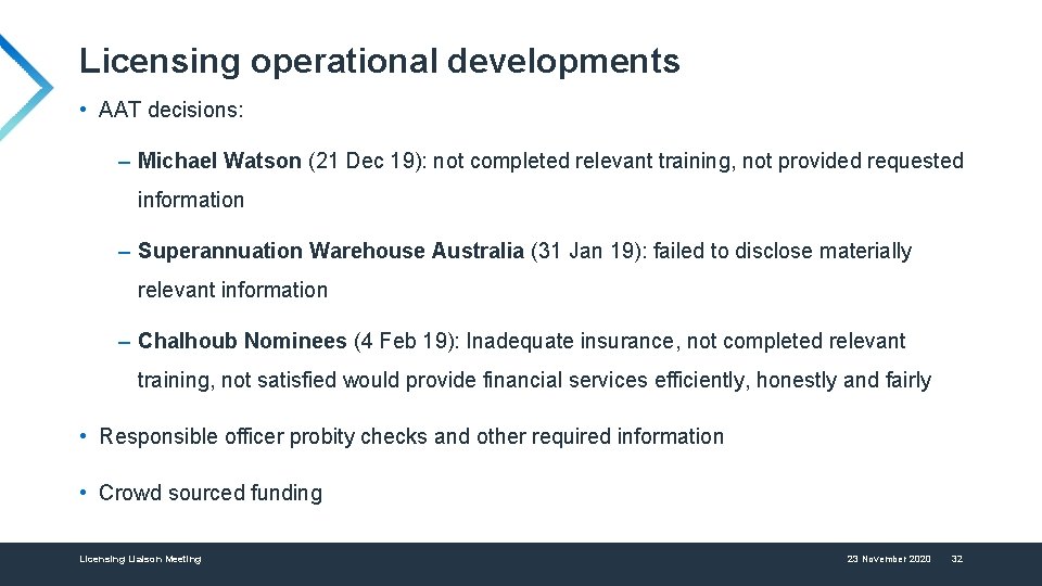 Licensing operational developments • AAT decisions: – Michael Watson (21 Dec 19): not completed