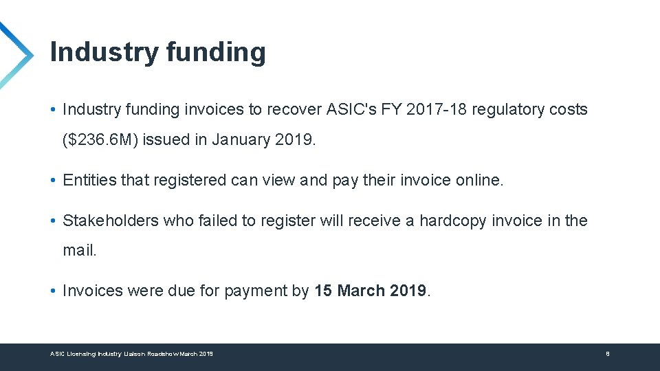 Industry funding • Industry funding invoices to recover ASIC's FY 2017 -18 regulatory costs