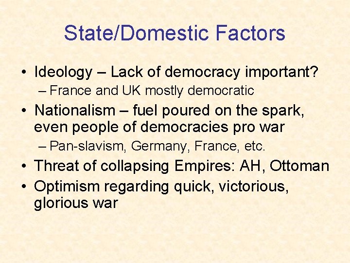 State/Domestic Factors • Ideology – Lack of democracy important? – France and UK mostly