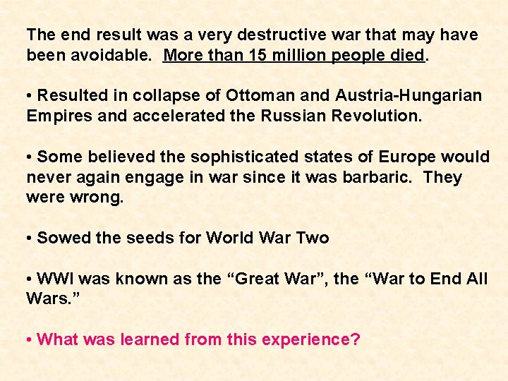The end result was a very destructive war that may have been avoidable. More