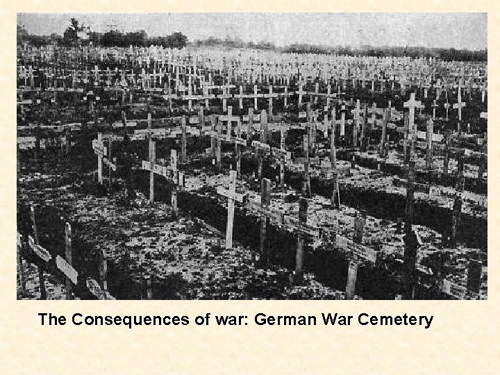 The Consequences of war: German War Cemetery 