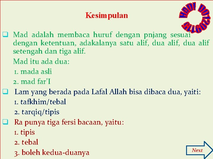 Kesimpulan q Mad adalah membaca huruf dengan pnjang sesuai dengan ketentuan, adakalanya satu alif,