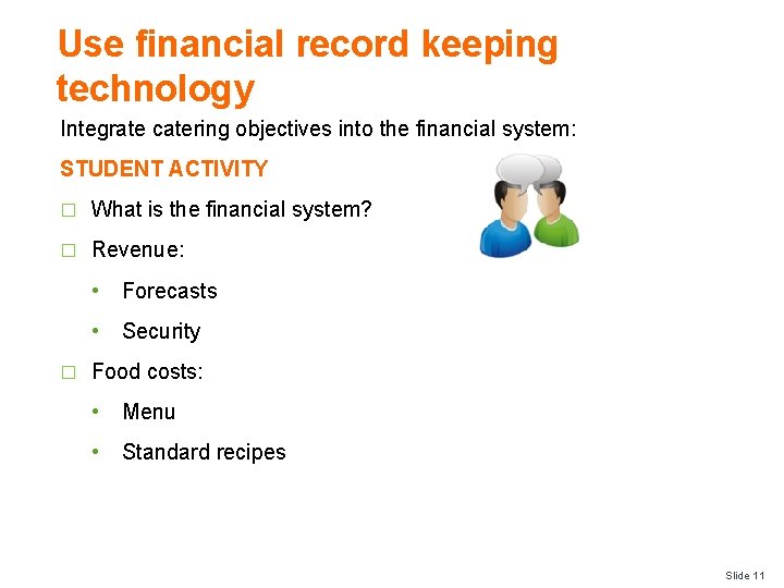 Use financial record keeping technology Integrate catering objectives into the financial system: STUDENT ACTIVITY