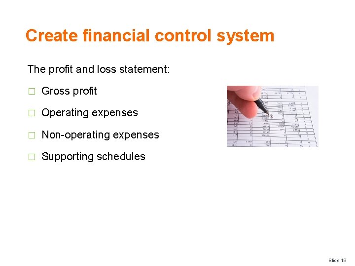 Create financial control system The profit and loss statement: � Gross profit � Operating
