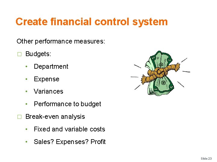 Create financial control system Other performance measures: � Budgets: • Department • Expense •