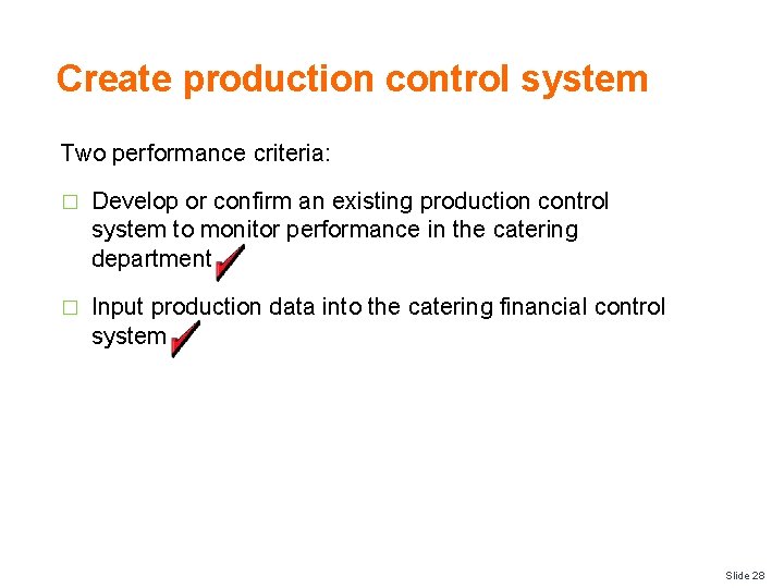 Create production control system Two performance criteria: � Develop or confirm an existing production