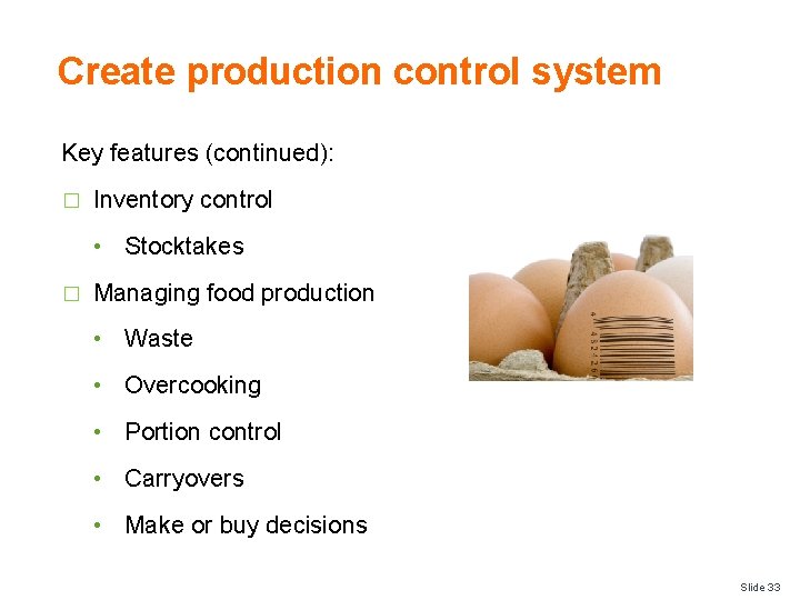 Create production control system Key features (continued): � Inventory control • Stocktakes � Managing