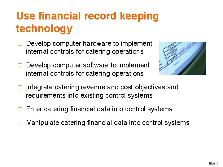 Use financial record keeping technology � Develop computer hardware to implement internal controls for