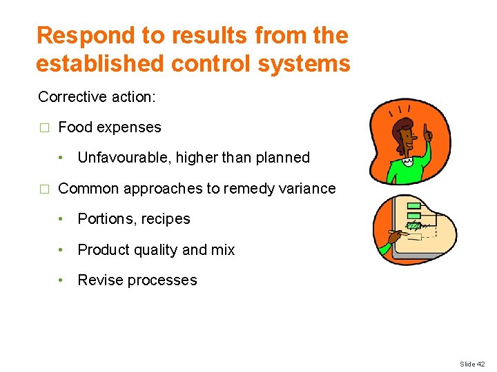 Respond to results from the established control systems Corrective action: � Food expenses •