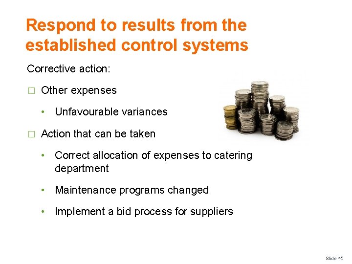 Respond to results from the established control systems Corrective action: � Other expenses •