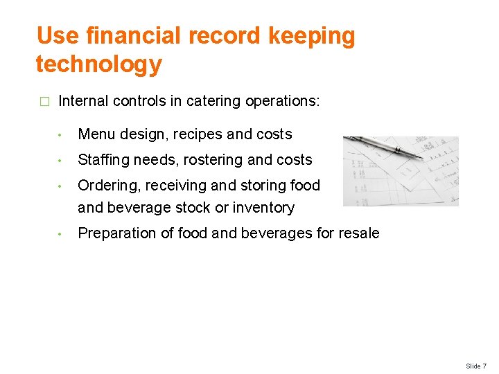 Use financial record keeping technology � Internal controls in catering operations: • Menu design,