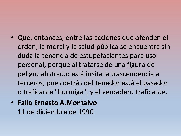  • Que, entonces, entre las acciones que ofenden el orden, la moral y