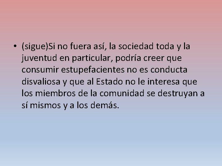  • (sigue)Si no fuera así, la sociedad toda y la juventud en particular,