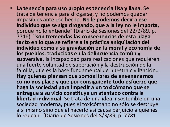  • La tenencia para uso propio es tenencia lisa y llana. Se trata