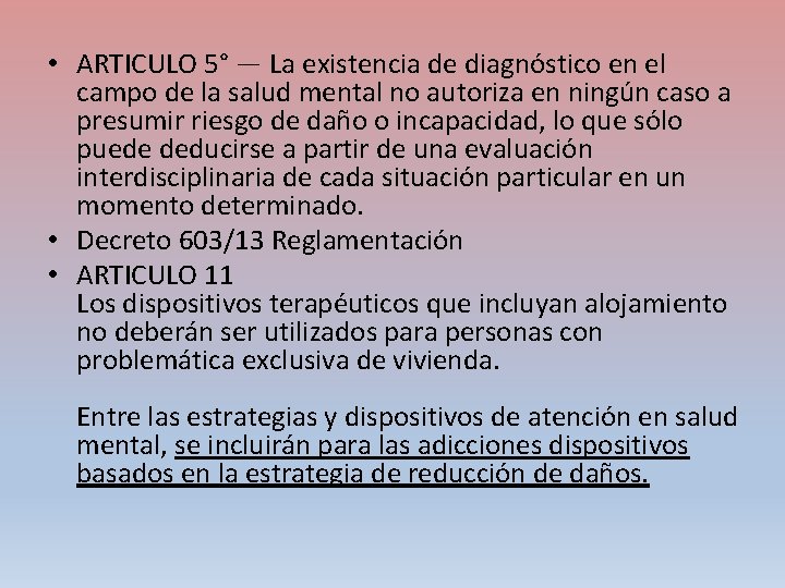  • ARTICULO 5° — La existencia de diagnóstico en el campo de la