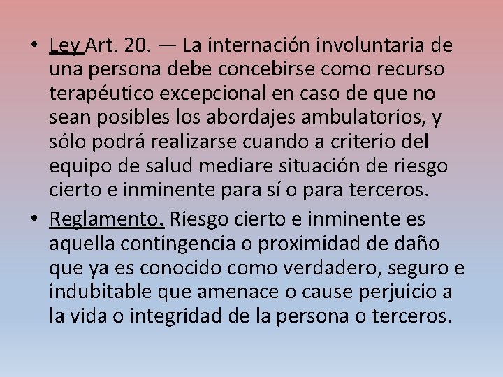  • Ley Art. 20. — La internación involuntaria de una persona debe concebirse