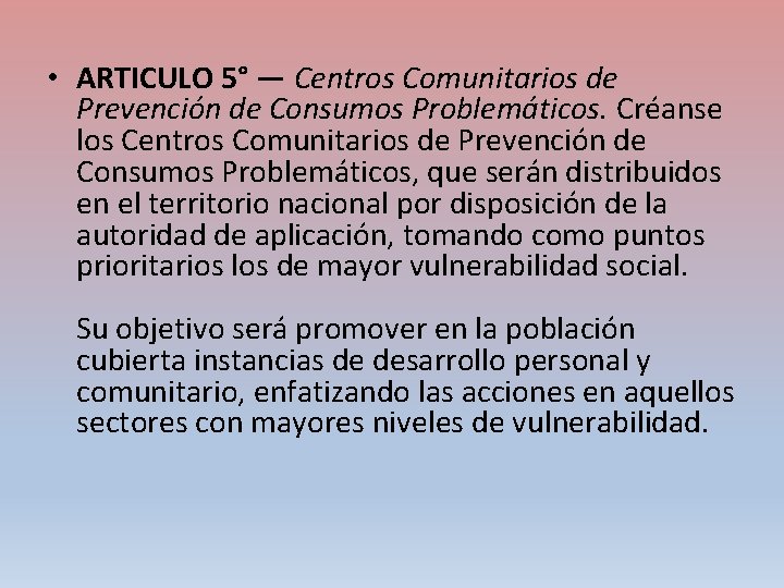  • ARTICULO 5° — Centros Comunitarios de Prevención de Consumos Problemáticos. Créanse los