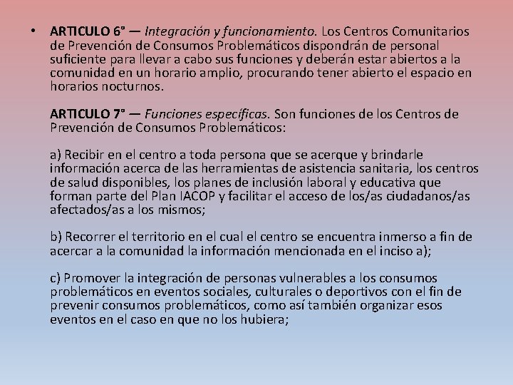  • ARTICULO 6° — Integración y funcionamiento. Los Centros Comunitarios de Prevención de