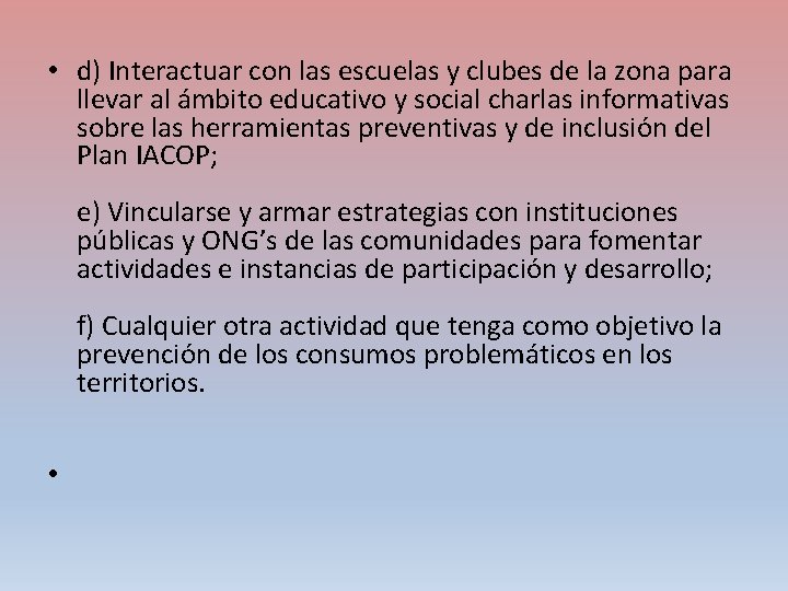  • d) Interactuar con las escuelas y clubes de la zona para llevar