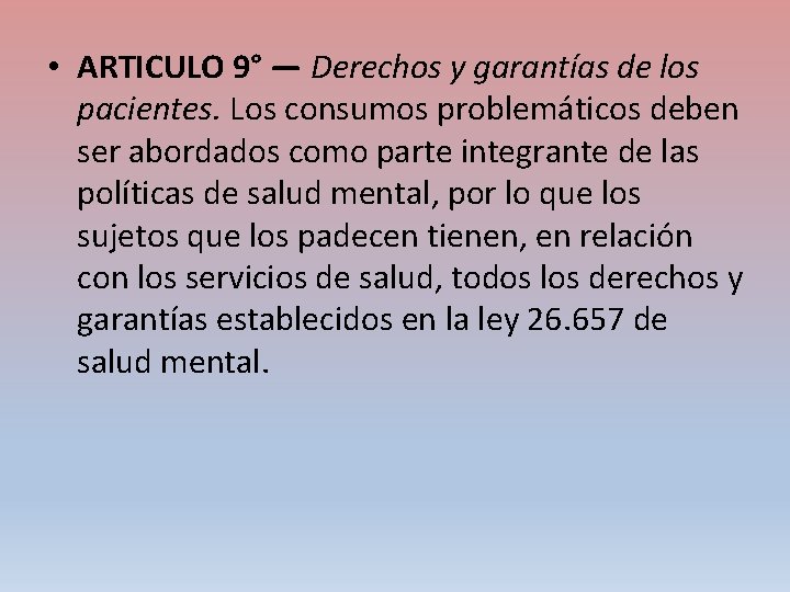  • ARTICULO 9° — Derechos y garantías de los pacientes. Los consumos problemáticos