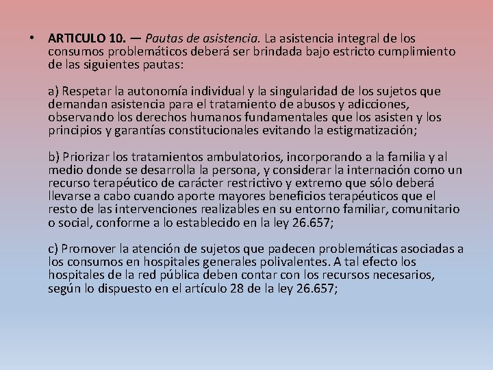  • ARTICULO 10. — Pautas de asistencia. La asistencia integral de los consumos