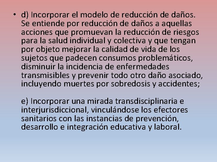  • d) Incorporar el modelo de reducción de daños. Se entiende por reducción