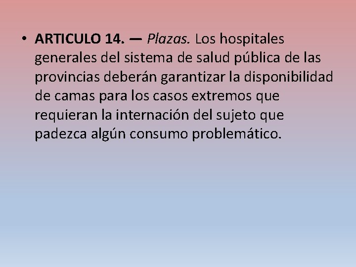  • ARTICULO 14. — Plazas. Los hospitales generales del sistema de salud pública