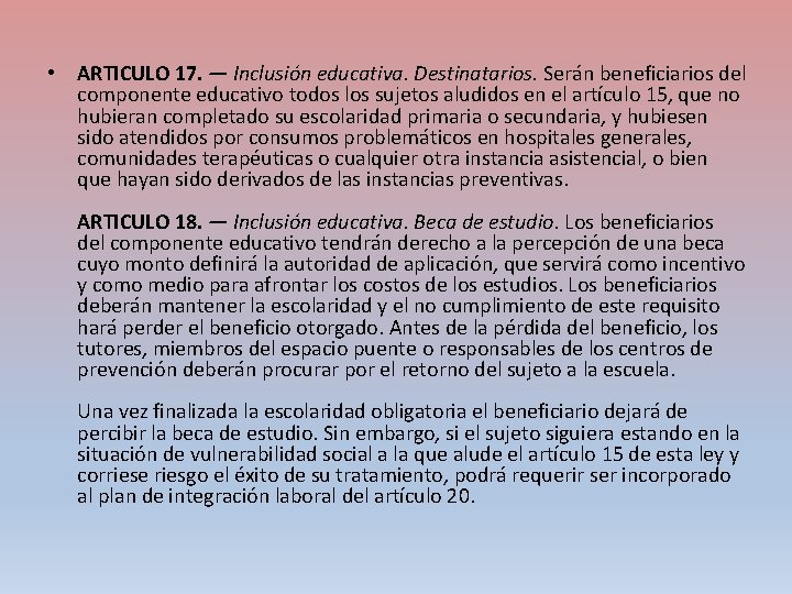  • ARTICULO 17. — Inclusión educativa. Destinatarios. Serán beneficiarios del componente educativo todos